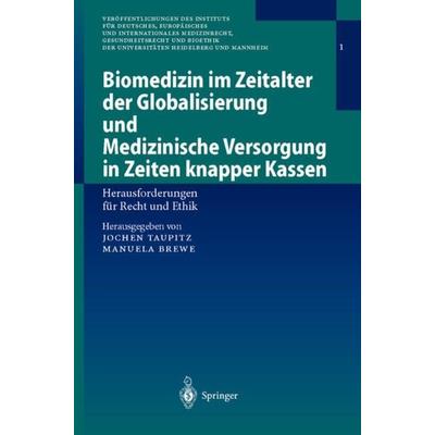 Biomedizin im Zeitalter der Globalisierung und Medizinische Versorgung in Zeiten knapper Kassen, Taschenbuch von Jochen Taupitz,Manuela Brewe,