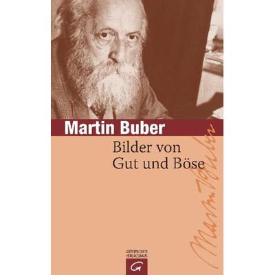 Bilder von Gut und Böse, Gebundene Ausgabe von Martin Buber, Gütersloher Verlagshaus, 978-3-579-02563-6