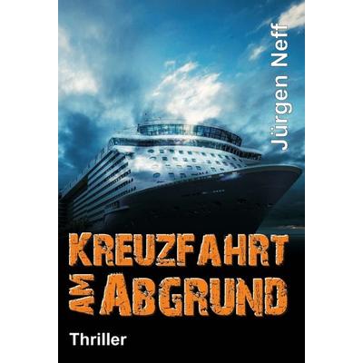Kreuzfahrt am Abgrund, Gebundene Ausgabe von Jürgen Neff, Tredition, 978-3-7469-8016-4