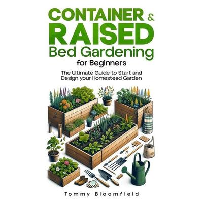 Container & Raised Bed Gardening for Beginners, Taschenbuch von Tommy Bloomfield, Creafe Publishing, 978-2-698-36211-0