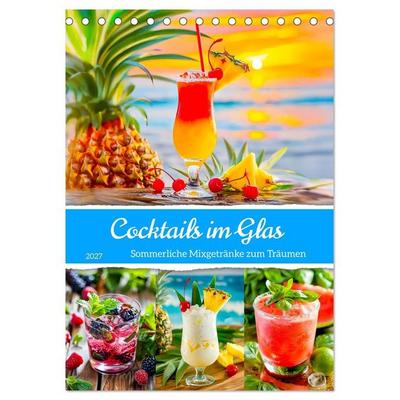 Cocktails im Glas - Sommerliche Mixgetränke zum Träumen (Tischkalender 2027 DIN A5 hoch), CALVENDO Monatskalender
