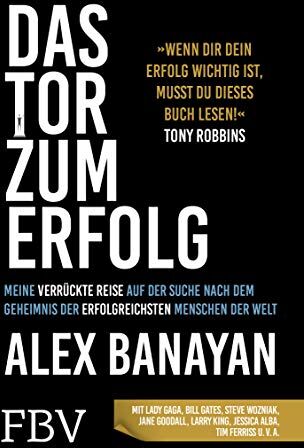 Alex Banayan - Das Tor zum Erfolg: Meine verrückte Reise auf der Suche nach dem Erfolgsgeheimnis der erfolgreichsten Menschen der Welt - Preis vom 30.09.2026 22:30:23 h