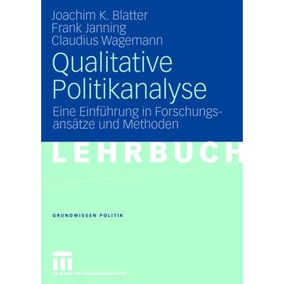 Qualitative Politikanalyse, Taschenbuch von Joachim Blatter,Frank Janning,Claudius Wagemann, VS Verlag für Sozialwissenschaften, 978-3-531-15594-4