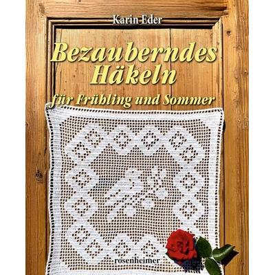 Bezauberndes Häkeln für Frühling und Sommer, Gebundene Ausgabe von Karin Eder, Rosenheimer Verlagshaus, 978-3-475-55046-1