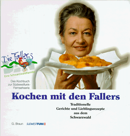 Hans-Albert Stechl - Kochen mit den Fallers: Traditionelle Gerichte und Lieblingsrezepte aus dem Schwarzwald - Preis vom 09.10.2026 07:28:09 h