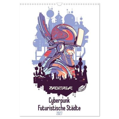 Cyberpunk Futuristische Städte (Wandkalender 2027 DIN A3 hoch), CALVENDO Monatskalender