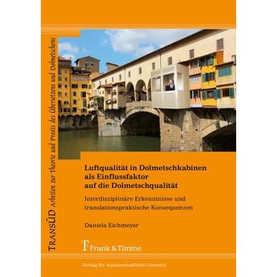 Luftqualität in Dolmetschkabinen als Einflussfaktor auf die Dolmetschqualität, Taschenbuch von Daniela Eichmeyer, Frank & Timme, 978-3-7329-0362-7