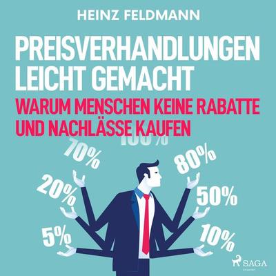 Preisverhandlungen leicht gemacht - Warum Menschen keine Rabatte und Nachlässe kaufen - Heinz Feldmann, Audio, 9788726257618
