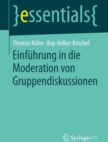Thomas Kühn - Einführung in die Moderation von Gruppendiskussionen (essentials) - Preis vom 18.10.2026 15:28:09 h