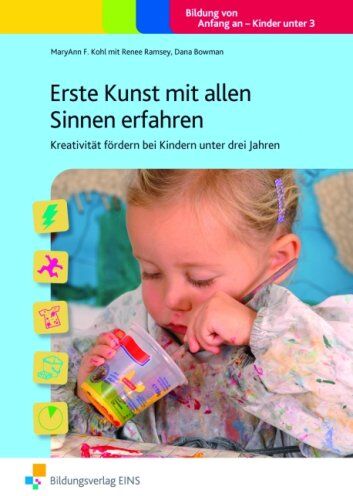 Maryann Kohl - Erste Kunst mit allen Sinnen erfahren: Kreativität fördern bei Kindern unter drei Jahren - Preis vom 10.10.2026 11:48:34 h
