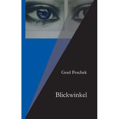Blickwinkel, Gebundene Ausgabe von Gerd Peschek, Tredition, 978-3-7323-3423-0