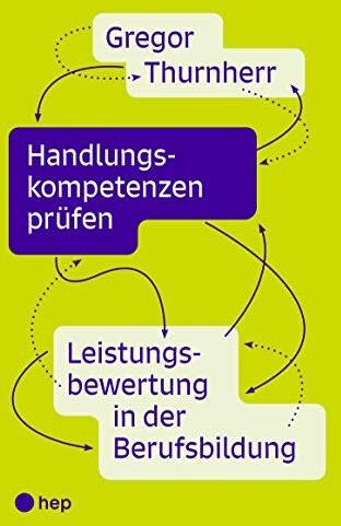 Gregor Thurnherr - Handlungskompetenzen prüfen: Leistungsbewertung in der Berufsbildung - Preis vom 09.10.2026 07:28:09 h