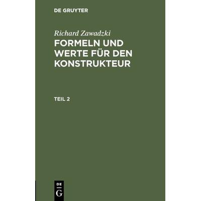 Formeln und Werte für den Konstrukteur. Teil 2, Gebundene Ausgabe von Richard Zawadzki, De Gruyter Oldenbourg, 978-3-486-77493-1