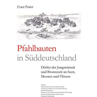 Pfahlbauten in Süddeutschland, Gebundene Ausgabe von Ernst Probst, Tredition, 978-3-384-43888-1