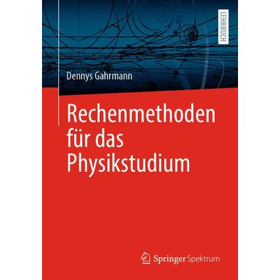 Rechenmethoden für das Physikstudium, Taschenbuch von Dennys Gahrmann, Springer Berlin, 978-3-662-71931-2