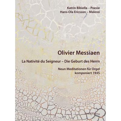 Olivier Messiaen (1908–1992): La Nativité du Seigneur – Die Geburt des Herrn, Taschenbuch von Katrin Bibiella, Athena, 978-3-7455-1217-5