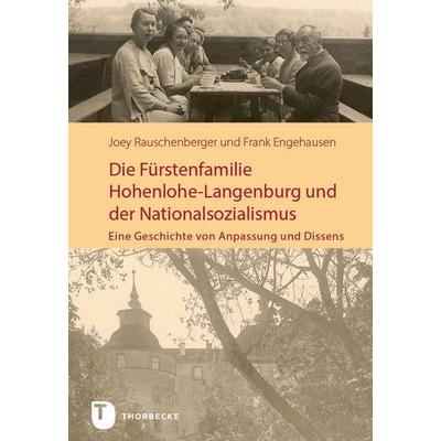 Die Fürstenfamilie Hohenlohe-Langenburg und der Nationalsozialismus, Gebundene Ausgabe von Joey Rauschenberger,Frank Engehausen, Jan Thorbecke Verlag,