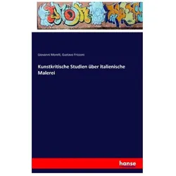 Kunstkritische Studien über italienische Malerei, Fachbücher von Giovanni Morelli, Gustavo Frizzoni