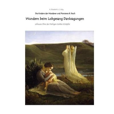 Kinder der Wanderer / Wundern beim Lobgesang Danksagungen Die Kindern der Wanderer und Pionieren 8. Buch, Taschenbuch von R. Elizabeth Schmidt C. S.,
