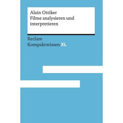Filme analysieren und interpretieren, Taschenbuch von Alain Ottiker, Reclam, Philipp, 978-3-15-015239-3