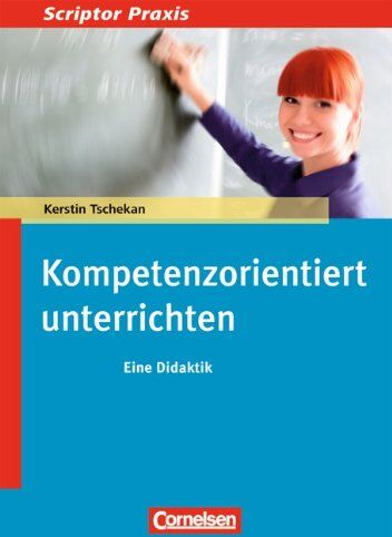 Tschekan, Dr. Kerstin - Scriptor Praxis: Kompetenzorientiert unterrichten: Eine Didaktik. Buch - Preis vom 15.10.2026 23:06:25 h