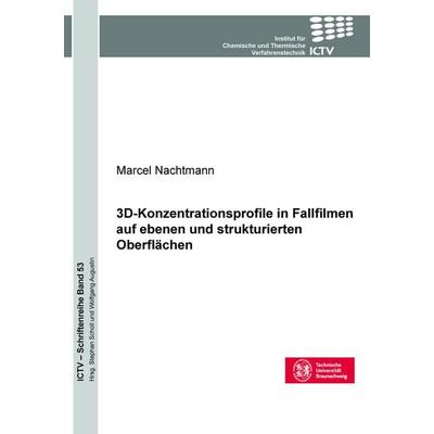 3D-Konzentrationsprofile in Fallfilmen auf ebenen und strukturierten Oberflächen, Paperback von Marcel Nachtmann, Cuvillier Verlag, 978-3-689-52821-8