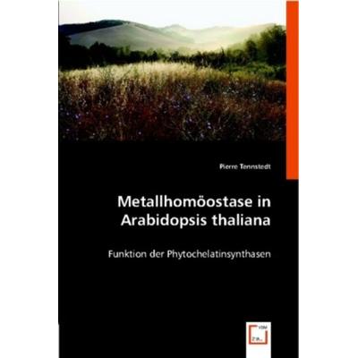 Tennstedt, P: Metallhom¿ostase in Arabidopsis Bücher.dena, Taschenbuch von Pierre Tennstedt, VDM, 978-3-639-01189-0