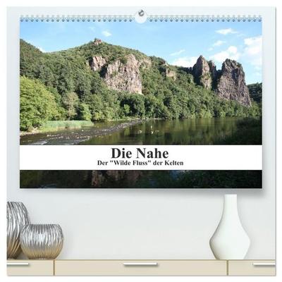 Die Nahe - der 'Wilde Fluss' der Kelten (hochwertiger Premium Wandkalender 2027 DIN A2 quer), Kunstdruck in Hochglanz