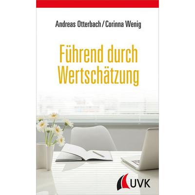 Führend durch Wertschätzung, Taschenbuch von Andreas Otterbach,Corinna Wenig, Uvk, 978-3-86764-664-2