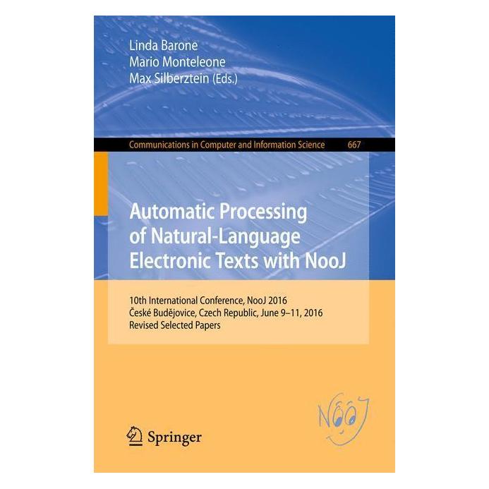 Springer Automatic Processing of Natural-Language Electronic Texts with NooJ (Englisch, Softcover, Linda Barone, Mario Monteleone, Max Silberztein) (35127736)