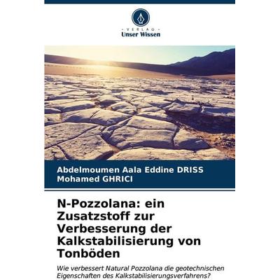 N-Pozzolana: ein Zusatzstoff zur Verbesserung der Kalkstabilisierung von Tonböden, Taschenbuch von Abdelmoumen Aala Eddine DRISS,Mohamed Ghrici,