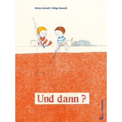 Und dann?, Gebundene Ausgabe von Heinz Janisch, Jungbrunnen, 978-3-7026-6000-0