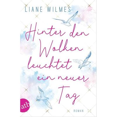 Hinter den Wolken leuchtet ein neuer Tag, Taschenbuch von Liane Wilmes, Aufbau TB