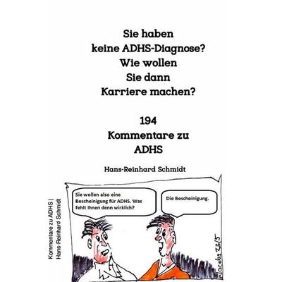 Sie haben keine ADHS-Diagnose? Wie wollen Sie dann Karriere machen?, Taschenbuch von Hans-Reinhard Schmidt, Epubli