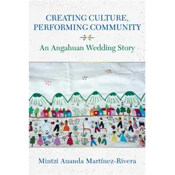 Creating Culture, Performing Community, Fachbücher von Mintzi Auanda Martinez-Rivera