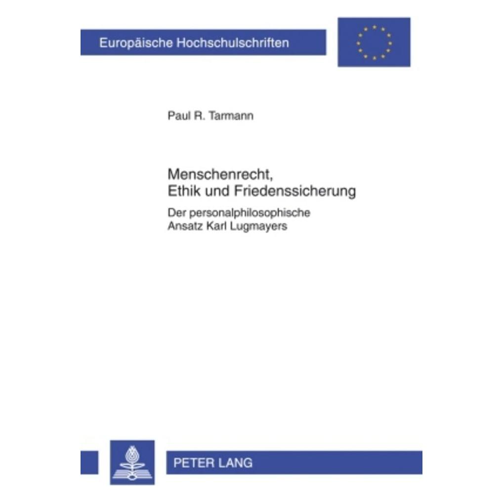 Peter Lang Menschenrecht, Ethik und Friedenssicherung (Deutsch, Softcover, Paul R. Tarmann) (56031266)