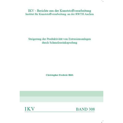 Steigerung der Produktivität von Extrusionsanlagen durch Schmelzeeinkapselung, Paperback von Christopher Frederic Höfs, Verlag Günter Mainz,