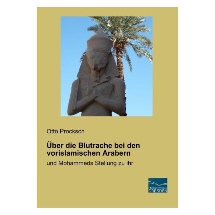 Fachbuchverlag Über die Blutrache bei den vorislamischen Arabern (Deutsch, Softcover, Otto Procksch) (55959811)