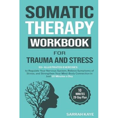Somatic Therapy Workbook for Trauma and Stress, Taschenbuch von Sarrah Kaye, Sarrah Kaye, 978-1-76407-610-4