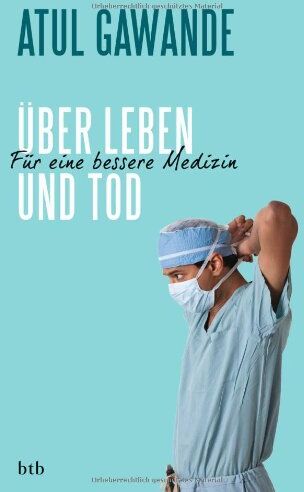 Atul Gawande - Über Leben und Tod: Für eine bessere Medizin - Preis vom 11.10.2026 15:43:13 h