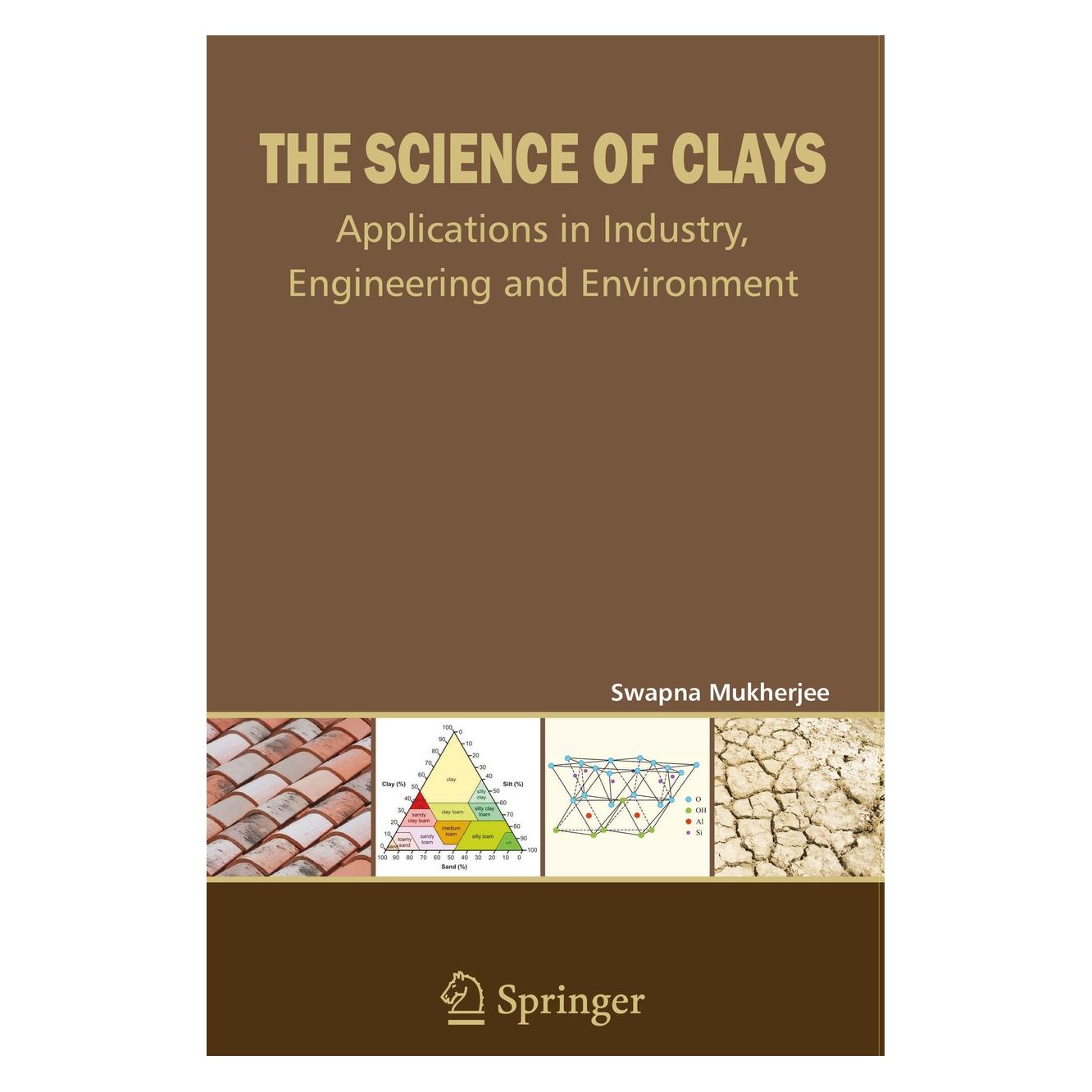 Springer The Science of Clays (Englisch, Hardcover, Swapna Mukherjee) (9789400766822)