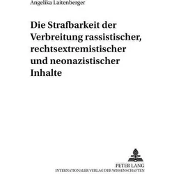Die Strafbarkeit der Verbreitung rassistischer, rechtsextremistischer und neonazistischer Inhalte, Fachbücher von Angelika Laitenberger