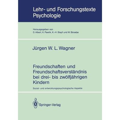 Freundschaften und Freundschaftsverständnis bei drei- bis zwölfjährigen Kindern, Taschenbuch von Jürgen W.L. Wagner, Springer Berlin,