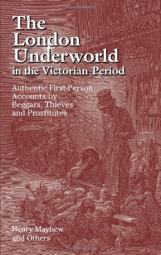 Henry Mayhew - The London Underworld in the Victorian Period: Authentic First-Person Accounts by Beggars, Thieves and Prostitutes: v. 1 - Preis vom 06.10.2026 07:26:00 h