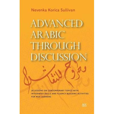 Advanced Arabic Through Discussion, Taschenbuch von Nevenka Korica Sullivan, American University in Cairo Press, 978-977-416-882-6