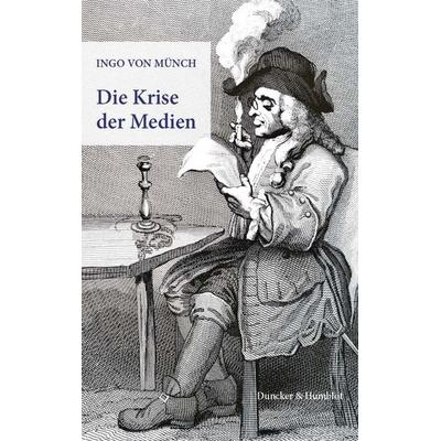 Die Krise der Medien., Taschenbuch von Ingo Münch, Duncker & Humblot, 978-3-428-18017-2