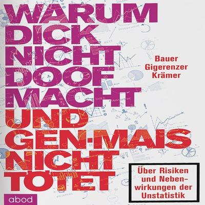 Warum dick nicht doof macht und Genmais nicht tötet - Gerd Gigerenzer,Thomas Bauer,Walter Krämer, Audio, 4066004651743