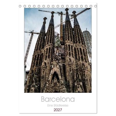 Barcelona - Eine Städtereise (Tischkalender 2027 DIN A5 hoch), CALVENDO Monatskalender