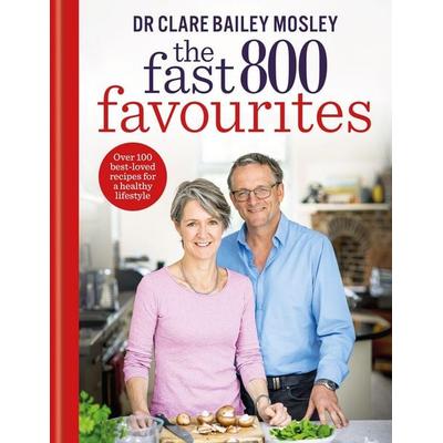 The Fast 800 Favourites, Gebundene Ausgabe von Clare Bailey Mosley, Octopus Books, 978-1-80419-367-9
