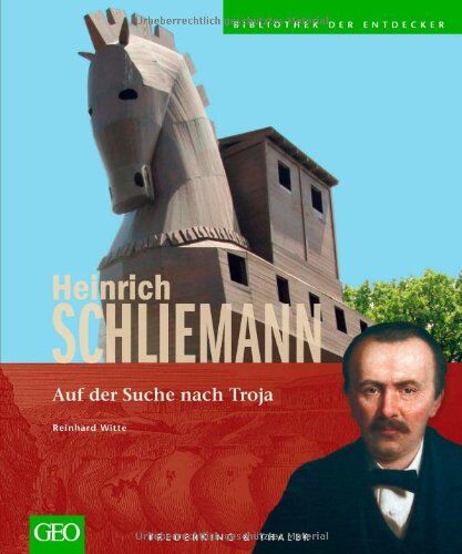 Reinhard Witte - Heinrich Schliemann: Auf der Suche nach Troja - die erste Bildbiografie über den Wegbereiter und Entdecker der modernen Archäologie als grandioser ... (Bibliothek der Entdecker) - Preis vom 13.10.2026 11:25:28 h
